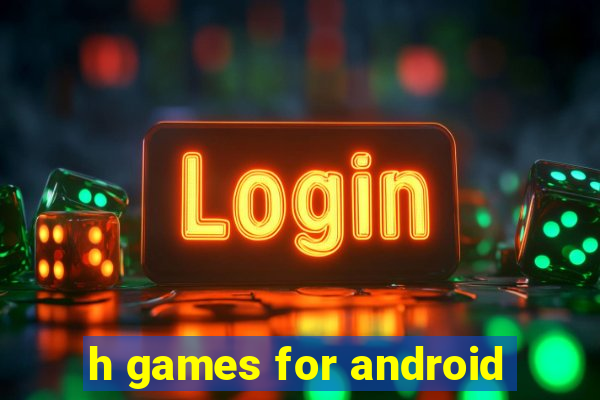 h games for android